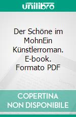 Der Schöne im MohnEin Künstlerroman. E-book. Formato PDF