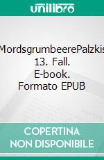 MordsgrumbeerePalzkis 13. Fall. E-book. Formato EPUB ebook