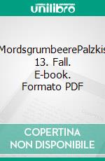 MordsgrumbeerePalzkis 13. Fall. E-book. Formato PDF ebook di Harald Schneider