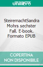 SteirernachtSandra Mohrs sechster Fall. E-book. Formato EPUB ebook