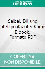 Salbei, Dill und TotengrünKräuter-Krimis. E-book. Formato PDF ebook di Manfred Baumann