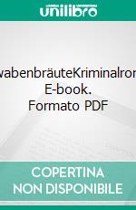 SchwabenbräuteKriminalroman. E-book. Formato PDF ebook