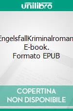 EngelsfallKriminalroman. E-book. Formato EPUB ebook