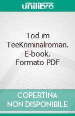 Tod im TeeKriminalroman. E-book. Formato PDF ebook