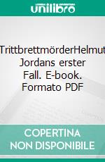 TrittbrettmörderHelmut Jordans erster Fall. E-book. Formato PDF ebook di Arne Dessaul