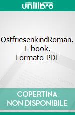 OstfriesenkindRoman. E-book. Formato PDF ebook di Alida Leimbach