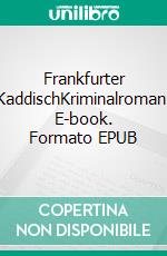 Frankfurter KaddischKriminalroman. E-book. Formato EPUB ebook