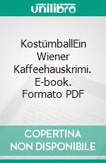 KostümballEin Wiener Kaffeehauskrimi. E-book. Formato PDF ebook