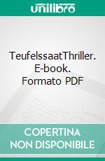 TeufelssaatThriller. E-book. Formato PDF ebook