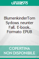 BlumenkinderTom Sydows neunter Fall. E-book. Formato EPUB ebook