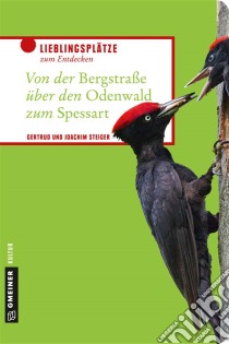 Von der Bergstraße über den Odenwald zum Spessart. E-book. Formato EPUB ebook di Joachim Steiger