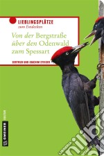 Von der Bergstraße über den Odenwald zum Spessart. E-book. Formato EPUB ebook