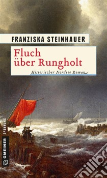 Fluch über RungholtHistorischer Roman. E-book. Formato EPUB ebook di Franziska Steinhauer