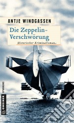 Die Zeppelin-VerschwörungKriminalroman. E-book. Formato EPUB ebook