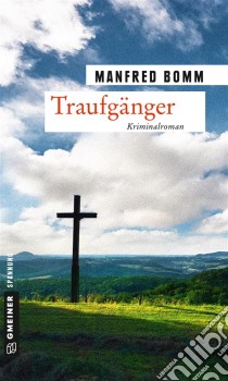 TraufgängerDer siebzehnte Fall für August Häberle. E-book. Formato EPUB ebook di Manfred Bomm