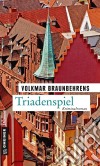 TriadenspielKriminalroman. E-book. Formato PDF ebook di Volkmar Braunbehrens