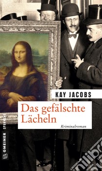 Das gefälschte LächelnKriminalroman. E-book. Formato PDF ebook di Kay Jacobs