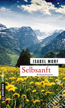 SelbsanftKriminalroman. E-book. Formato EPUB ebook di Isabel Morf