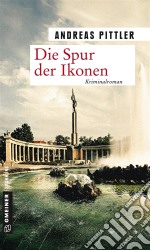 Die Spur der IkonenKriminalroman. E-book. Formato EPUB ebook