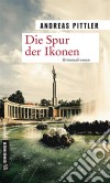 Die Spur der IkonenKriminalroman. E-book. Formato EPUB ebook