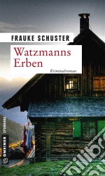 Watzmanns ErbenKriminalroman. E-book. Formato EPUB ebook