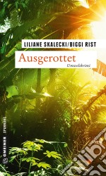 AusgerottetDer 1. Fall für Malie Abendroth und Lioba Hanfstängl. E-book. Formato PDF ebook