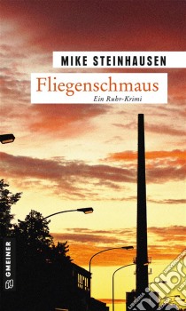 FliegenschmausKriminalroman. E-book. Formato PDF ebook di Mike Steinhausen