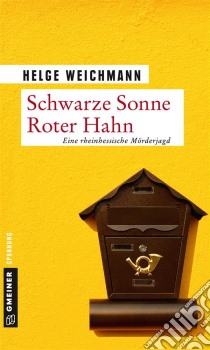 Schwarze Sonne Roter HahnKriminalroman. E-book. Formato PDF ebook di Helge Weichmann