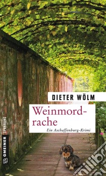 WeinmordracheKriminalroman. E-book. Formato EPUB ebook di Dieter Wölm