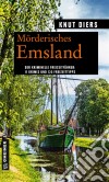 Mörderisches Emsland11 Krimis und 125 Freizeittipps. E-book. Formato EPUB ebook