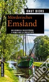 Mörderisches Emsland11 Krimis und 125 Freizeittipps. E-book. Formato EPUB ebook di Knut Diers