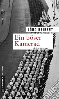 Ein böser KameradKriminalroman. E-book. Formato EPUB ebook di Jörg Reibert