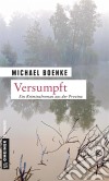 VersumpftKriminalroman. E-book. Formato PDF ebook di Michael Boenke