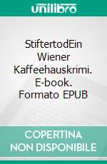 StiftertodEin Wiener Kaffeehauskrimi. E-book. Formato EPUB ebook di Hermann Bauer