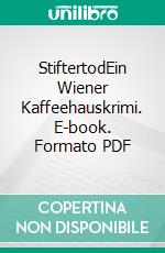 StiftertodEin Wiener Kaffeehauskrimi. E-book. Formato PDF ebook di Hermann Bauer