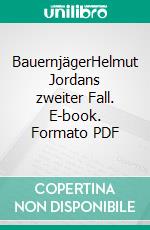 BauernjägerHelmut Jordans zweiter Fall. E-book. Formato PDF ebook di Arne Dessaul