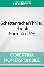 SchattenrächerThriller. E-book. Formato PDF ebook di Michael Gerwien