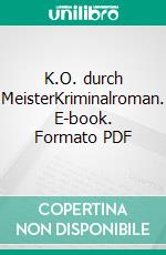 K.O. durch MeisterKriminalroman. E-book. Formato PDF ebook di Susanne Grulich