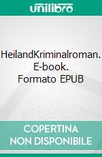 HeilandKriminalroman. E-book. Formato EPUB ebook di Felix Huby