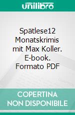 Spätlese12 Monatskrimis mit Max Koller. E-book. Formato PDF