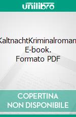 KaltnachtKriminalroman. E-book. Formato PDF ebook di Gabriele Keiser