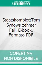 StaatskomplottTom Sydows zehnter Fall. E-book. Formato PDF