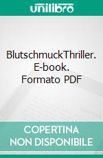 BlutschmuckThriller. E-book. Formato PDF ebook di Petra Mattfeldt