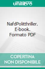 NafdPolitthriller. E-book. Formato PDF ebook di Harald Schneider