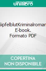 GipfelblutKriminalroman. E-book. Formato PDF