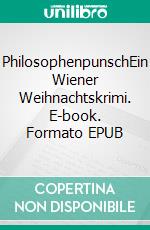 PhilosophenpunschEin Wiener Weihnachtskrimi. E-book. Formato EPUB ebook di Hermann Bauer