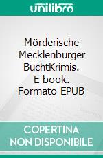 Mörderische Mecklenburger BuchtKrimis. E-book. Formato EPUB ebook