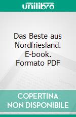 Das Beste aus Nordfriesland. E-book. Formato PDF