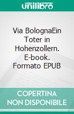 Via BolognaEin Toter in Hohenzollern. E-book. Formato EPUB ebook