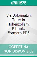 Via BolognaEin Toter in Hohenzollern. E-book. Formato PDF ebook